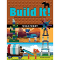 Build It! Wild West: Make Supercool Models with Your Favorite LEGO Parts - Hardcover