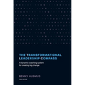 The Transformational Leadership Compass: A Dynamic Coaching System for Creating Big Change - Hardcover