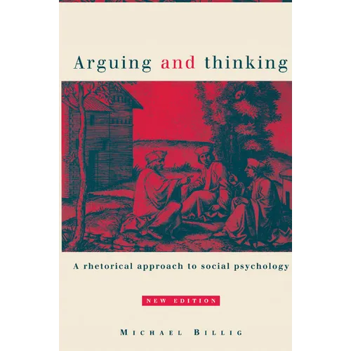 Arguing and Thinking: A Rhetorical Approach to Social Psychology - Paperback