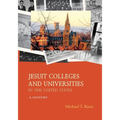 Jesuit Colleges and Universities in the United States: A History - Paperback