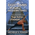 The Eight Limbs of Yoga for Modern Times: A Practical Guide to the Yoga Sutras of Patanjali - Paperback