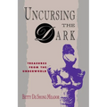 Uncursing the Dark: Treasures from the Underworld - Paperback