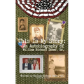 This Is My Story: An Autobiography of William Richard Ikner, Sr. - Paperback