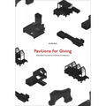 Pavilions for Giving: Alternative Practice for Pro Bono Architecture - Paperback