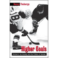 Higher Goals: Women's Ice Hockey and the Politics of Gender - Paperback