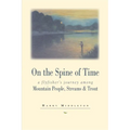 On the Spine of Time: A Flyfisher's Journey Among Mountain People, Streams & Trout - Paperback