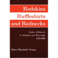 Redskins, Ruffleshirts, and Rednecks: Indian Allotments in Alabama and Mississippi, 1830-1860 - Paperback