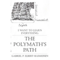 The Polymath's Path: I Want to Learn Everything - Paperback