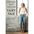 Not Another Fairy Tale: Finding Freedom Outside the Script - Guided Journal - Paperback