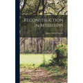 Reconstruction in Mississippi - Hardcover