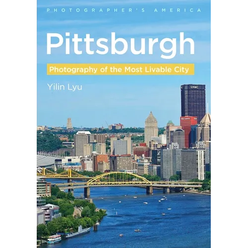Pittsburgh - Photography of the Most Livable City - Paperback