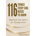 116 Things Every Girl Needs to Know: Important Life Advice for Teenage Girls - Paperback