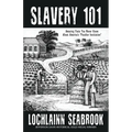Slavery 101: Amazing Facts You Never Knew About America's "Peculiar Institution" - Paperback