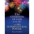 THE GOODNESS OF GOD in my life! AND HIS SUPERNATURAL POWER! - Paperback