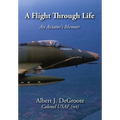 A Flight Through Life - An Aviator's Memoir (Dust Jacket) - Hardcover