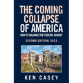 The Coming Collapse of America: How to Balance the Federal Budget: Second Edition 2023 - Paperback