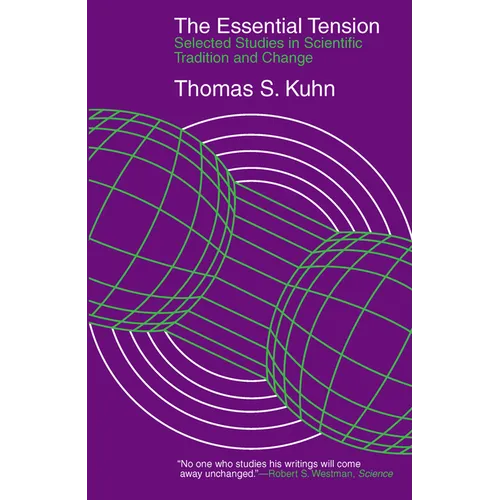 The Essential Tension: Selected Studies in Scientific Tradition and Change - Paperback