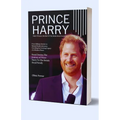 Prince Harry Member Of The British Royal Family: From Military Service to Mental Health Advocacy, Unveiling the Evolving Legacy of a Modern Prince - Paperback