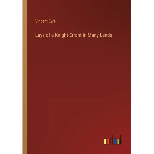 Lays of a Knight-Errant in Many Lands - Paperback