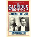 The Glorious Deception: The Double Life of William Robinson, Aka Chung Ling Soo, the Marvelous Chinese Conjurer - Paperback