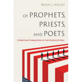 Of Prophets, Priests, and Poets: Christian Formation at the Gates of Hell - Paperback
