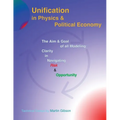 Unification in Physics & Political Economy: The Aim & Goal of all Modeling: Clarity in Navigating Risk & Opportunity - Paperback
