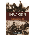 Invasion: The Conquest of Serbia, 1915 - Hardcover