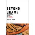 Beyond Shame: Reclaiming the Abandoned History of Radical Gay Sexuality - Paperback