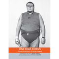 One Ring Circus: Extreme Wrestling in the Minor Leagues - Paperback