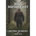 Does Bigfoot Exist: The Trial on Bigfoot - Paperback
