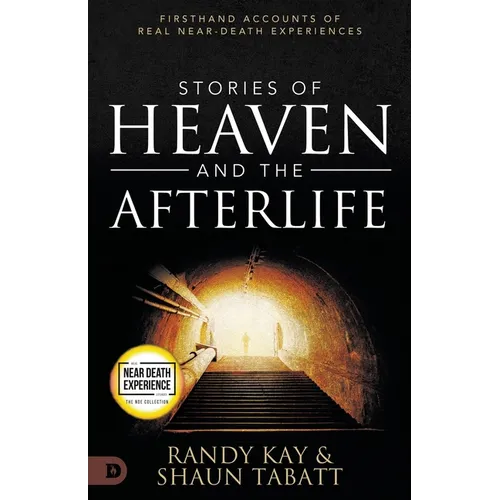 Stories of Heaven and the Afterlife: Firsthand Accounts of Real Near-Death Experiences - Paperback