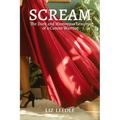 Scream: The Dark and Humorous Lessons of a Cancer Warrior - Paperback