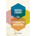 Social Theory for Alternative Societies - Paperback