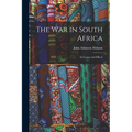 The War in South Africa: Its Causes and Effects - Paperback
