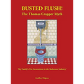 Busted Flush! The Thomas Crapper Myth 'My Family's Five Generations in the Bathroom Industry' - Hardcover