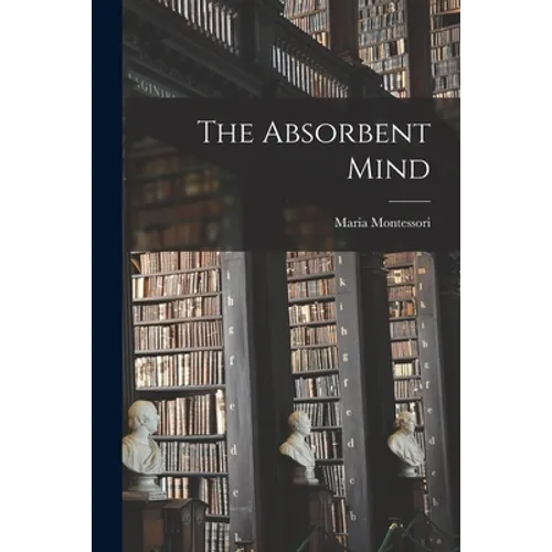 The Absorbent Mind - Paperback