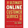 The Ultimate Online Customer Service Guide: How to Connect with Your Customers to Sell More! - Hardcover