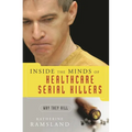 Inside the Minds of Healthcare Serial Killers: Why They Kill - Hardcover