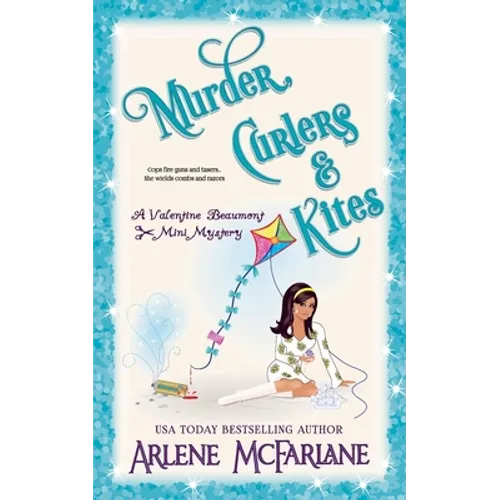 Murder, Curlers, and Kites: A Valentine Beaumont Mini Mystery - Paperback