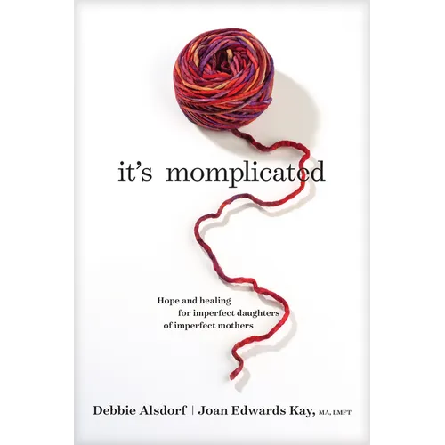 It's Momplicated: Hope and Healing for Imperfect Daughters of Imperfect Mothers - Paperback