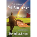 The Magic In St Andrews By The Positive Golfer: Finding Inspiration at Golf's Spiritual Home - Paperback