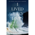I Lived Two Lives: My Journey From Fear to Freedom. - Paperback
