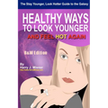 The Stay Younger, Look Hotter Guide To The Galaxy B&W Edition For Anti-Aging Beauty Secrets & Tips: Healthy Ways For Middle-Aged Women To Look Younger - Paperback