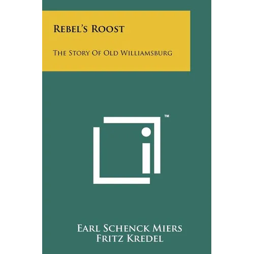 Rebel's Roost: The Story of Old Williamsburg - Paperback