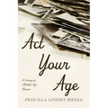 ACT Your Age: A Coming of (Middle) Age Memoir - Paperback