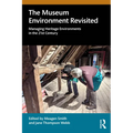 The Museum Environment Revisited: Managing Heritage Environments in the 21st Century - Paperback