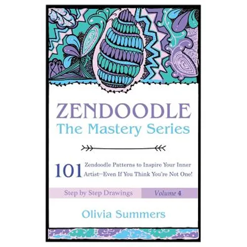 Zendoodle: 101 Zendoodle Patterns to Inspire Your Inner Artist--Even if You Think You're Not One - Paperback