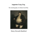 Augustus Carp, Esq.: The Autobiography of a Really Good Man - Paperback