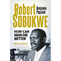 ROBERT SOBUKWE - How Can Man Die Better 2025 Edition - Paperback