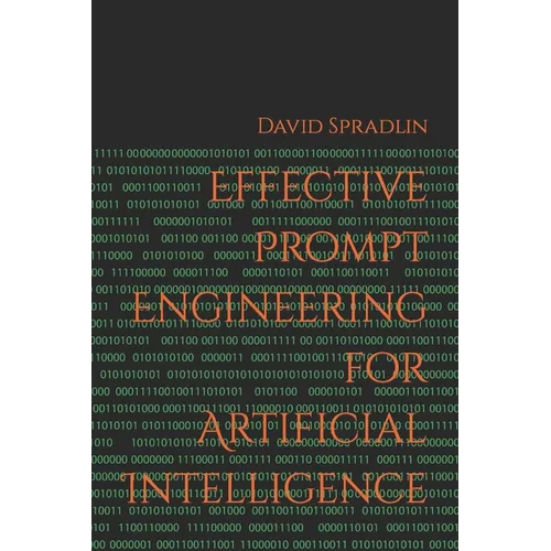 Effective Prompt Engineering for Artificial Intelligence - Paperback